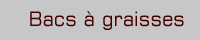 Vidanges - Bacs &agrave; graisses